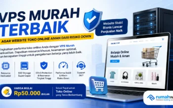 Rekomendasi VPS Murah Terbaik Agar Website Toko Online Aman dari Risiko Down